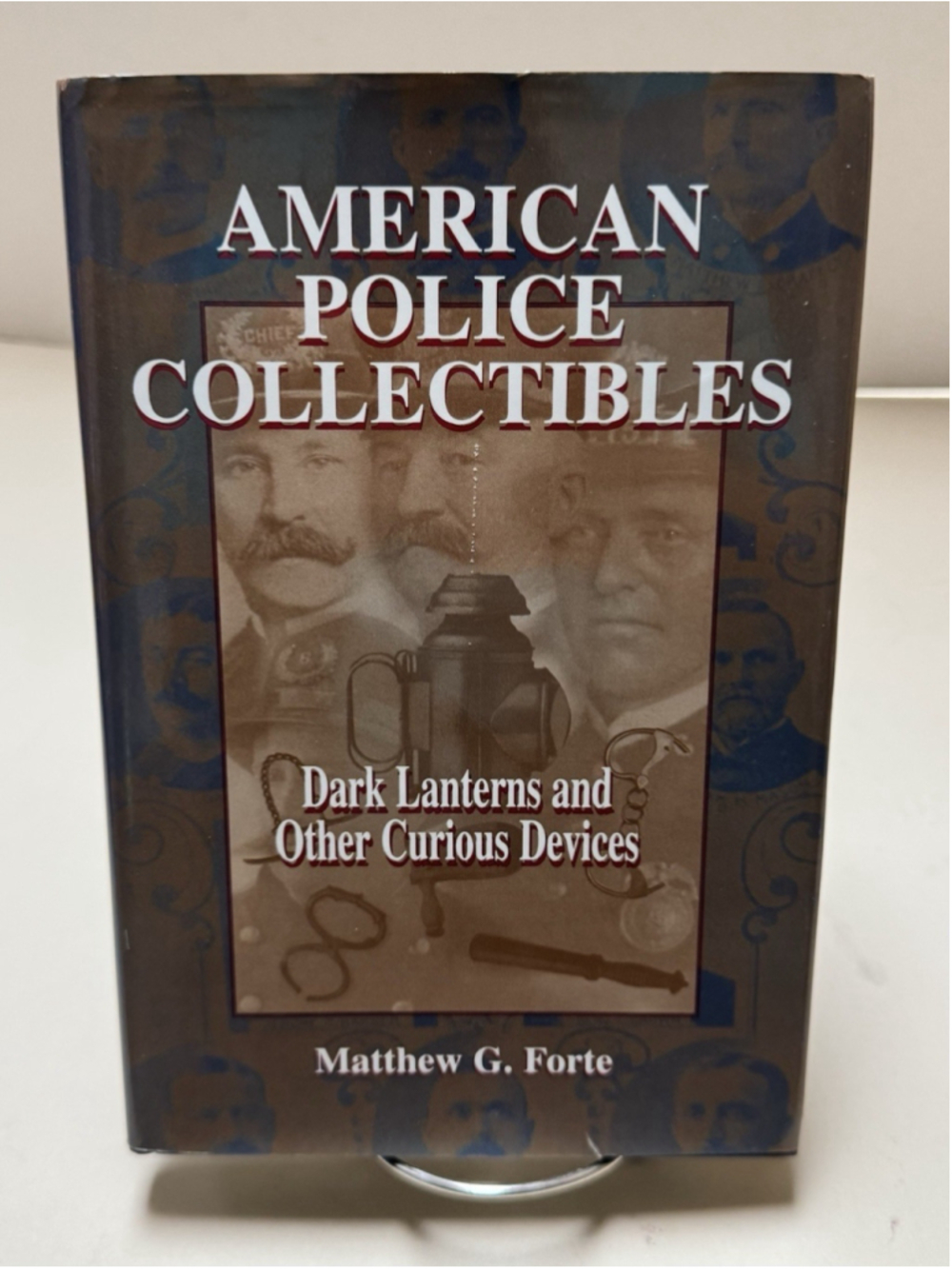 American Police Collectibles : Dark Lanterns & Other Curious Devices ( Signed )